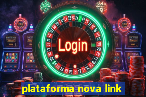 plataforma nova link